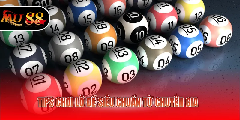 Tips chơi lô đề siêu chuẩn từ chuyên gia